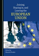 Joining, staying in, and leaving the European Union : legal, political and economic perspectives /