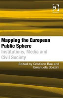 Mapping the European public sphere : institutions, media and civil society /