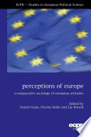 Perceptions of Europe : a comparative sociology of European attitudes /
