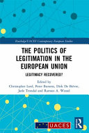 The politics of legitimation in the European Union : legitimacy recovered? /