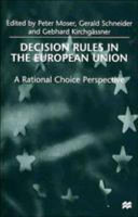 Decision rules in the European Union : a rational choice perspective /