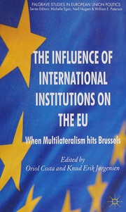 The influence of international institutions on the EU : when multilateralism hits Brussels /