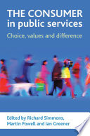 The consumer in public services : choice, values and difference /