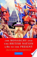 The monarchy and the British nation, 1780 to the present /