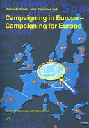 Campaigning in Europe - campaigning for Europe : political parties, campaigns, mass media and the European parliament elections 2004 /