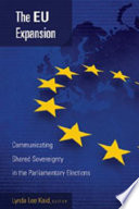 The EU expansion : communicating shared sovereignty in the parliamentary elections /