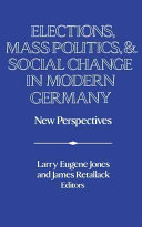 Elections, mass politics, and social change in modern Germany : New perspectives /