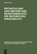 Entwicklung und Reform des Beamtenrechts. Die Reform des Wahlrechts : Verhandlungen der Tagung der Deutschen Staatsrechtslehrer zu Halle am 28. und 29. Oktober 1931. Mit einem Auszug aus der Aussprache.