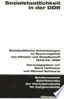 Sozialstaatlichkeit in der DDR : Sozialpolitische Entwicklungen im Spannungsfeld von Diktatur und Gesellschaft 1945/49-1989 /