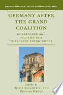 Germany after the Grand Coalition : Governance and Politics in a Turbulent Environment /