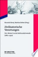 Zivilisatorische Verortungen : Der "Westen" an der Jahrhundertwende (1880-1930) /