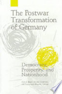 The postwar transformation of Germany : democracy, prosperity, and nationhood /