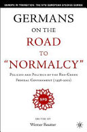 Germany on the road to "normalcy" : policies and politics of the Red-Green Federal government (1998-2002) /