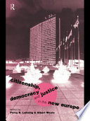 Citizenship, democracy, and justice in the new Europe /