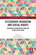 Citizenship, migration and social rights : historical experiences from the 1870s to the 1970s /