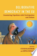 Deliberative democracy in the EU : countering populism with participation and debate /