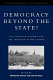 Democracy beyond the state? : the European dilemma and the emerging global order /