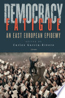 Democracy fatigue : an East European epidemy /