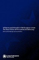 Influence and interests in the European Union : the new politics of persuasion and advocacy /