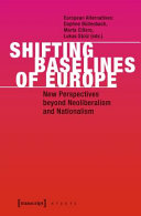 Shifting baselines of Europe : new perspectives beyond neoliberalism and nationalism /