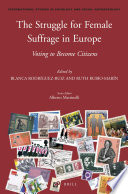 The struggle for female suffrage in Europe : voting to become citizens /