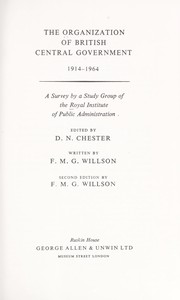 The organization of British central government 1914-1964 : a survey by a group of the Royal Institute of Public Administration /