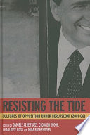 Resisting the tide : cultures of opposition under Berlusconi (2001-06) /