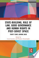 State-building, rule of law, good governance and human rights in post-Soviet space : thirty years looking back /