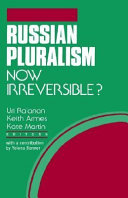 Russian pluralism--now irreversible? /