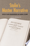 Stalin's master narrative : a critical edition of the History of the Communist Party of the Soviet Union (Bolsheviks) : short course /