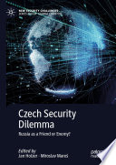 Czech Security Dilemma  : Russia as a Friend or Enemy? /