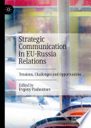 Strategic Communication in EU-Russia Relations  : Tensions, Challenges and Opportunities   /