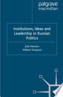 Institutions, Ideas and Leadership in Russian Politics /