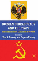 Russian bureaucracy and the state : officialdom from Alexander III to Vladimir Putin /