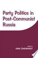 Party politics in post-communist Russia /