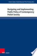 Designing and Implementing Public Policy of Contemporary Polish Society : Selected Problems /