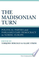 The Madisonian turn : political parties and parliamentary democracy in Nordic Europe /