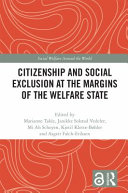 Citizenship and social exclusion at the margins of the welfare state /