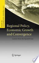 Regional policy, economic growth and convergence : lessons from the Spanish case /