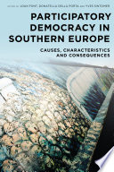 Participatory democracy in Southern Europe : causes, characteristics and consequences /