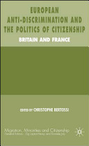 European anti-discrimination and the politics of citizenship : Britain and France /