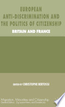 European Anti-Discrimination and the Politics of Citizenship : Britain and France /