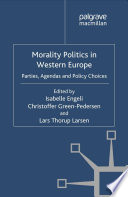 Morality politics in Western Europe : parties, agendas and policy choices /