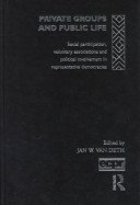 Private groups and public life : social participation, voluntary associations and political involvement in representative democracies /