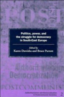 Politics, power, and the struggle for democracy in South-East Europe /