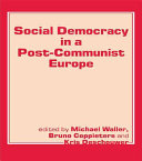 Social democracy in a post-communist Europe /