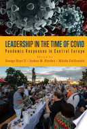 Leadership in the time of Covid : pandemic responses in Central Europe /