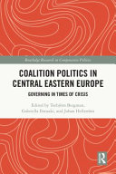 Coalition politics in Central Eastern Europe : governing in times of crisis /