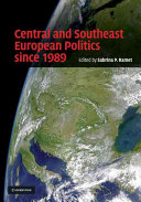 Central and southeast European politics since 1989 /