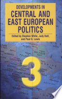 Developments in Central and East European politics 3 / edited by Stephen White, Judy Batt and Paul G. Lewis.